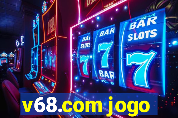 v68.com jogo